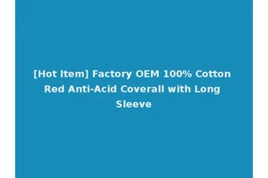 [Hot Item] Factory OEM 100% Cotton Red Anti-Acid Coverall with Long Sleeve