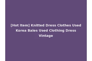 [Hot Item] Knitted Dress Clothes Used Korea Bales Used Clothing Dress Vintage