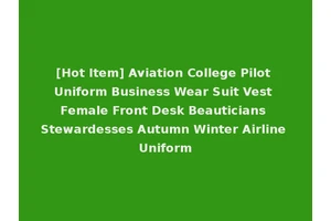 [Hot Item] Aviation College Pilot Uniform Business Wear Suit Vest Female Front Desk Beauticians Stewardesses Autumn Winter Airline Uniform