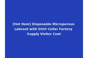 [Hot Item] Disposable Microporous Labcoat with Shirt Collar Factory Supply Visitor Coat