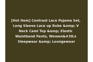 [Hot Item] Contrast Lace Pajama Set, Long Sleeve Lace up Robe &amp; V Neck Cami Top &amp; Elastic Waistband Pants, Women's Sleepwear &amp; Loungewear