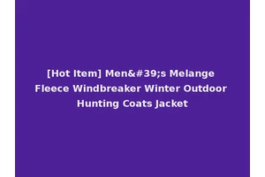 [Hot Item] Men's Melange Fleece Windbreaker Winter Outdoor Hunting Coats Jacket