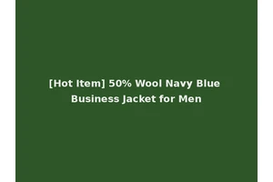 [Hot Item] 50% Wool Navy Blue Business Jacket for Men