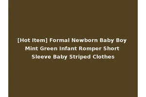 [Hot Item] Formal Newborn Baby Boy Mint Green Infant Romper Short Sleeve Baby Striped Clothes