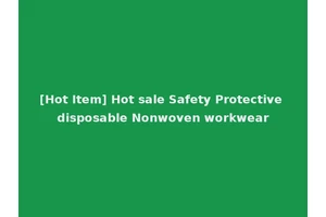 [Hot Item] Hot sale Safety Protective disposable Nonwoven workwear
