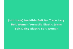 [Hot Item] Invisible Belt No Trace Lazy Belt Woman Versatile Elastic Jeans Belt Daisy Elastic Belt Woman