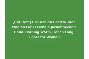 [Hot Item] UK Fashion Used Winter Woolen Lapel Female Jacket Second Hand Clothing Warm Trench Long Coats for Women