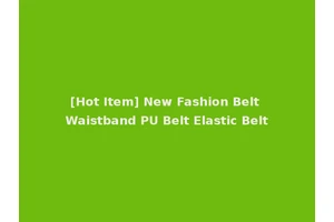 [Hot Item] New Fashion Belt Waistband PU Belt Elastic Belt
