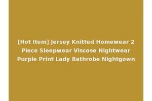 [Hot Item] Jersey Knitted Homewear 2 Piece Sleepwear Viscose Nightwear Purple Print Lady Bathrobe Nightgown
