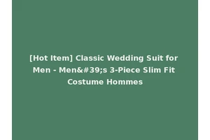[Hot Item] Classic Wedding Suit for Men - Men's 3-Piece Slim Fit Costume Hommes