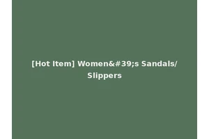 [Hot Item] Women's Sandals/Slippers