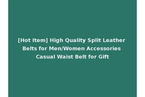 [Hot Item] High Quality Split Leather Belts for Men/Women Accessories Casual Waist Belt for Gift