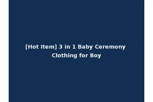 [Hot Item] 3 in 1 Baby Ceremony Clothing for Boy