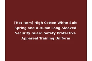 [Hot Item] High Cotton White Suit Spring and Autumn Long-Sleeved Security Guard Safety Protective Appareal Training Uniform