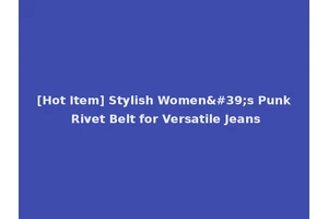 [Hot Item] Stylish Women's Punk Rivet Belt for Versatile Jeans