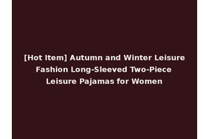 [Hot Item] Autumn and Winter Leisure Fashion Long-Sleeved Two-Piece Leisure Pajamas for Women