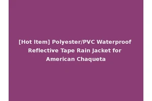 [Hot Item] Polyester/PVC Waterproof Reflective Tape Rain Jacket for American Chaqueta