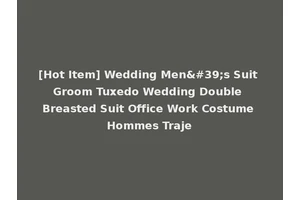 [Hot Item] Wedding Men's Suit Groom Tuxedo Wedding Double Breasted Suit Office Work Costume Hommes Traje