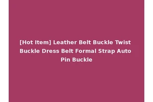 [Hot Item] Leather Belt Buckle Twist Buckle Dress Belt Formal Strap Auto Pin Buckle