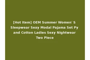 [Hot Item] OEM Summer Women′ S Sleepwear Sexy Modal Pajama Set Py and Cotton Ladies Sexy Nightwear Two Piece