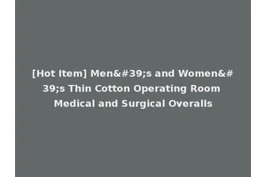 [Hot Item] Men's and Women's Thin Cotton Operating Room Medical and Surgical Overalls