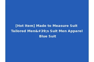 [Hot Item] Made to Measure Suit Tailored Men's Suit Men Apparel Blue Suit