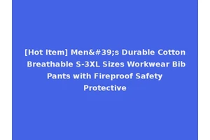 [Hot Item] Men's Durable Cotton Breathable S-3XL Sizes Workwear Bib Pants with Fireproof Safety Protective