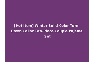 [Hot Item] Winter Solid Color Turn Down Collar Two-Piece Couple Pajama Set
