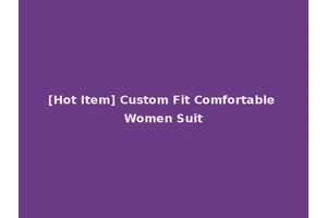 [Hot Item] Custom Fit Comfortable Women Suit