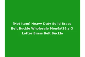 [Hot Item] Heavy Duty Solid Brass Belt Buckle Wholesale Men's G Letter Brass Belt Buckle