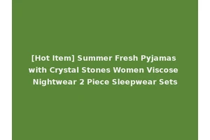 [Hot Item] Summer Fresh Pyjamas with Crystal Stones Women Viscose Nightwear 2 Piece Sleepwear Sets