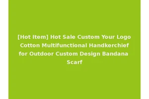 [Hot Item] Hot Sale Custom Your Logo Cotton Multifunctional Handkerchief for Outdoor Custom Design Bandana Scarf