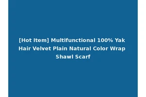 [Hot Item] Multifunctional 100% Yak Hair Velvet Plain Natural Color Wrap Shawl Scarf