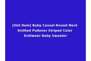 [Hot Item] Baby Casual Round Neck Knitted Pullover Striped Color Knitwear Baby Sweater