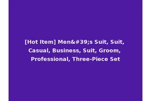 [Hot Item] Men's Suit, Suit, Casual, Business, Suit, Groom, Professional, Three-Piece Set