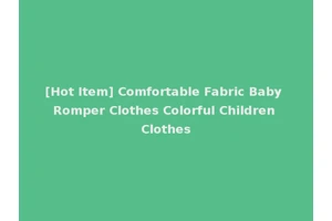 [Hot Item] Comfortable Fabric Baby Romper Clothes Colorful Children Clothes