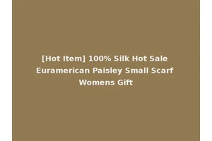 [Hot Item] 100% Silk Hot Sale Euramerican Paisley Small Scarf Womens Gift