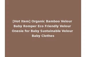 [Hot Item] Organic Bamboo Velour Baby Romper Eco Friendly Velour Onesie for Baby Sustainable Velour Baby Clothes