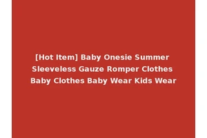 [Hot Item] Baby Onesie Summer Sleeveless Gauze Romper Clothes Baby Clothes Baby Wear Kids Wear
