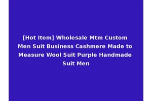 [Hot Item] Wholesale Mtm Custom Men Suit Business Cashmere Made to Measure Wool Suit Purple Handmade Suit Men