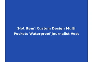 [Hot Item] Custom Design Multi Pockets Waterproof Journalist Vest