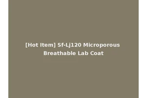 [Hot Item] Sf-Lj120 Microporous Breathable Lab Coat