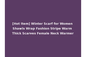 [Hot Item] Winter Scarf for Women Shawls Wrap Fashion Stripe Warm Thick Scarves Female Neck Warmer