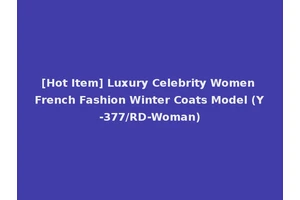 [Hot Item] Luxury Celebrity Women French Fashion Winter Coats Model (Y-377/RD-Woman)