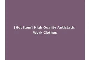 [Hot Item] High Quality Antistatic Work Clothes