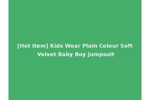 [Hot Item] Kids Wear Plain Colour Soft Velvet Baby Boy Jumpsuit