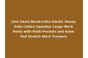 [Hot Item] Men's Elastic Heavy Duty Cotton Spandex Cargo Work Pants with Multi-Pockets and Knee Pad Stretch Work Trousers