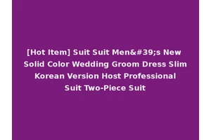 [Hot Item] Suit Suit Men's New Solid Color Wedding Groom Dress Slim Korean Version Host Professional Suit Two-Piece Suit