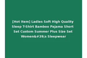 [Hot Item] Ladies Soft High Quality Sleep T-Shirt Bamboo Pajama Short Set Custom Summer Plus Size Set Women's Sleepwear