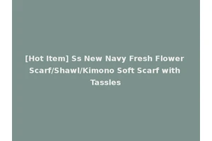 [Hot Item] Ss New Navy Fresh Flower Scarf/Shawl/Kimono Soft Scarf with Tassles